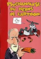 Couverture du livre « Psychanalyse du héros de cartoon » de Unter et Wandril aux éditions Vraoum