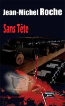 Couverture du livre « Sans tête » de Jean-Michel Roche aux éditions Corsaire Editions