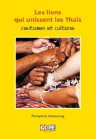 Couverture du livre « Les liens qui unissent les Thaïs, coutumes et culture » de Pornpimol Senawong aux éditions Gope