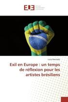 Couverture du livre « Exil en Europe : un temps de réflexion pour les artistes brésiliens » de Luiza Machado aux éditions Editions Universitaires Europeennes