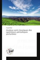 Couverture du livre « Analyse semi classiques des operateurs periodiques perturbees » de Sbai Youssef aux éditions Presses Academiques Francophones