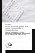 Couverture du livre « Etude de l'oléofugation d'un tricot: Optimisation et Caractérisation : Etude de l'oléofugation d'un tricot: Optimisation, Caractérisation et modélisation par des technique » de Monia Kabbari aux éditions Editions Universitaires Europeennes