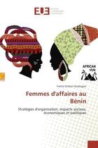 Couverture du livre « Femmes d'affaires au BENIN : Strategies d'organisation, impacts sociaux, economiques et politiques » de Yvette Kayabu aux éditions Editions Universitaires Europeennes