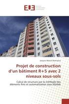 Couverture du livre « Projet de construction d'un batiment r+5 avec 2 niveaux sous-sols - calcul de structure par la metho » de Heriniaina J M. aux éditions Editions Universitaires Europeennes