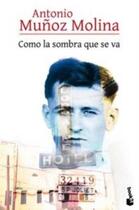 Couverture du livre « Como La Sombra Que Se Va » de Antoni Munoz Molina aux éditions Booket