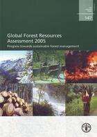 Couverture du livre « Global forest resources assessment 2005. progress towards sustainable forest management (fao forestr » de  aux éditions Fao