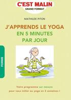 Couverture du livre « C'est malin grand format : j'apprends le yoga en 5 minutes par jour ; votre programme sur mesure pour vous initier au yoga en 3 semaines ! » de Mathilde Piton aux éditions Leduc