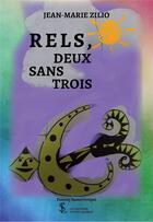 Couverture du livre « Rels, deux sans trois » de Zilio Jean-Marie aux éditions Sydney Laurent