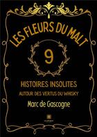 Couverture du livre « Les fleurs du malt : 9 histoires insolites autour des vertus du whisky » de Marc Petit aux éditions Le Lys Bleu