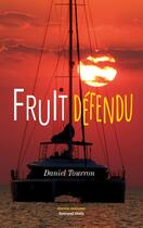 Couverture du livre « Fruit défendu » de Daniel Tourron aux éditions Editions Maia