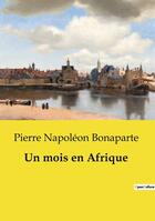 Couverture du livre « Un mois en Afrique » de Pierre Napoléon Bonaparte aux éditions Culturea