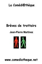 Couverture du livre « Brèves de trottoir » de Jean-Pierre Martinez aux éditions La Comediatheque