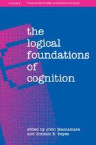 Couverture du livre « The Logical Foundations of Cognition » de John Macnamara aux éditions Oxford University Press Usa