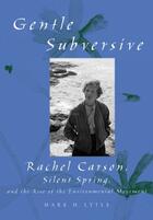 Couverture du livre « The gentle subversive: rachel carson, silent spring, and the rise of t » de Lytle Mark Hamilton aux éditions Editions Racine