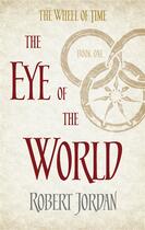 Couverture du livre « THE EYE OF THE WORLD - THE WHEEL OF TIME BOOK 1 » de Robert Jordan aux éditions Orbit