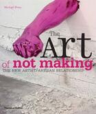 Couverture du livre « The art of not making the new artist ; artisan relationship » de Michael Petry aux éditions Thames & Hudson