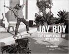 Couverture du livre « Jay boy ; the early years of Jay Adams » de  aux éditions Rizzoli
