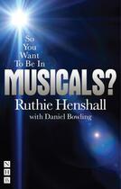 Couverture du livre « So You Want To Be In Musicals » de Henshall Ruthie aux éditions Hern Nick Digital