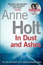 Couverture du livre « IN DUST AND ASHES - HANNE WILHELMSEN 10 » de Anne Holt aux éditions Atlantic Books