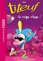 Couverture du livre « Titeuf Tome 13 : la méga classe ! » de Zep et Shirley Anguerrand aux éditions Hachette Jeunesse