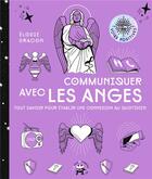 Couverture du livre « Communiquer avec les anges : tout savoir pour établir une connexion au quotidien » de Elodie Dracon aux éditions Le Lotus Et L'elephant