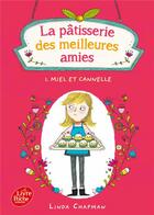 Couverture du livre « La pâtisserie des meilleures amies Tome 1 : miel et cannelle » de Linda Chapman aux éditions Le Livre De Poche Jeunesse