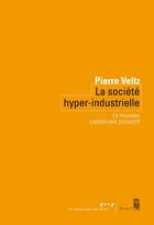 Couverture du livre « La société hyper-industrielle ; le nouveau capitalisme productif » de Pierre Veltz aux éditions Seuil
