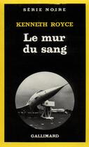 Couverture du livre « Le mur du sang » de Kenneth Royce aux éditions Gallimard