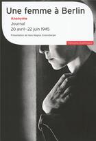 Couverture du livre « Une femme à berlin ; journal 20 avril-22 juin 1945 » de Anonyme aux éditions Gallimard