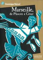 Couverture du livre « Marseille, de phocee a cesar - illustrations, noir et blanc » de Dominique Buisset aux éditions Pere Castor