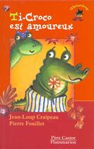 Couverture du livre « Ti-croco est amoureux » de Craipeau Jean-Loup aux éditions Pere Castor
