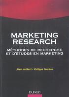 Couverture du livre « Marketing Research ; Methodes De Recherhce Et D'Etudes En Marketing » de Alain Jolibert et Philippe Jourdan aux éditions Dunod