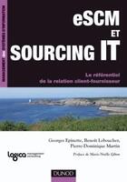 Couverture du livre « ESCM et sourcing it ; le référentiel de la relation client-fournisseur » de Georges Epinette aux éditions Dunod