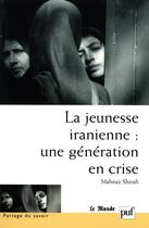 Couverture du livre « La jeunesse iranienne : une generation en crise » de Mahnaz Shirali aux éditions Puf