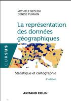 Couverture du livre « La représentation des données géographiques ; statistique et cartographie (4e édition) » de Michele Beguin et Denise Pumain aux éditions Armand Colin