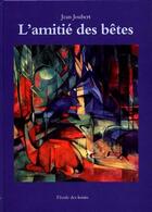 Couverture du livre « L'amitié des bêtes » de Jean Joubert aux éditions Ecole Des Loisirs