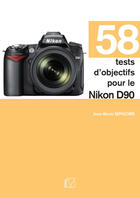 Couverture du livre « 58 tests dobjectifs pour le Nikon D90 » de Jean-Marie Sepulchre aux éditions Edilivre-aparis