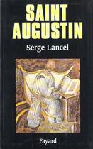 Couverture du livre « Saint Augustin » de Serge Lancel aux éditions Fayard