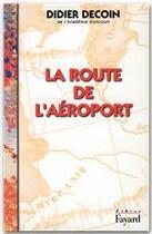 Couverture du livre « La route de l'aéroport » de Didier Decoin aux éditions Fayard