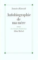 Couverture du livre « Autobiographie De Ma Mere » de Jamaica Kincaid aux éditions Albin Michel