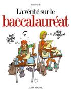 Couverture du livre « La vérité sur le baccalauréat » de Monsieur B. aux éditions Glenat