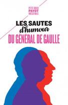 Couverture du livre « Les sautes d'humour du général de Gaulle » de Sabine Jansen et Charles De Gaulle aux éditions Payot