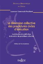 Couverture du livre « La dimension collective des procédures civiles d'exécution ; contribution à la définition de la notion de procédure collective » de Camensuli-Feuillard aux éditions Dalloz