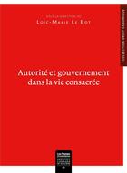 Couverture du livre « Autorite et gouvernement dans la vie consacrée » de Loic-Marie Le Bot aux éditions Institut Catholique Toulouse