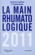 Couverture du livre « La main rhumatologique (édition 2011) » de Bardin aux éditions Lavoisier Medecine Sciences