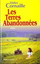 Couverture du livre « Les terres abandonnees » de Didier Cornaille aux éditions Presses De La Cite