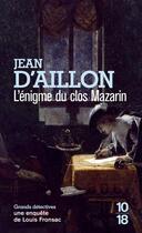 Couverture du livre « L'énigme du clos Mazarin » de Jean D' Aillon aux éditions 10/18