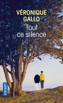 Couverture du livre « Tout ce silence » de Veronique Gallo aux éditions Pocket