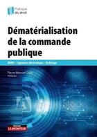 Couverture du livre « Dématérialisation de la commande publique » de Pierre-Manuel Cloix aux éditions Le Moniteur