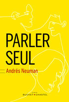 Couverture du livre « Parler seul » de Andres Neuman aux éditions Buchet Chastel